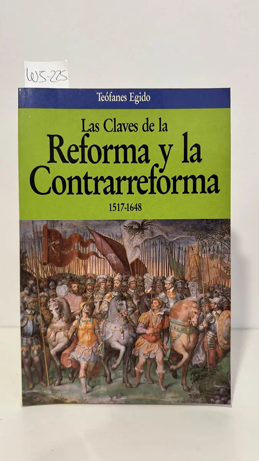 Las claves de la reforma y la contrarreforma 1517-1648.