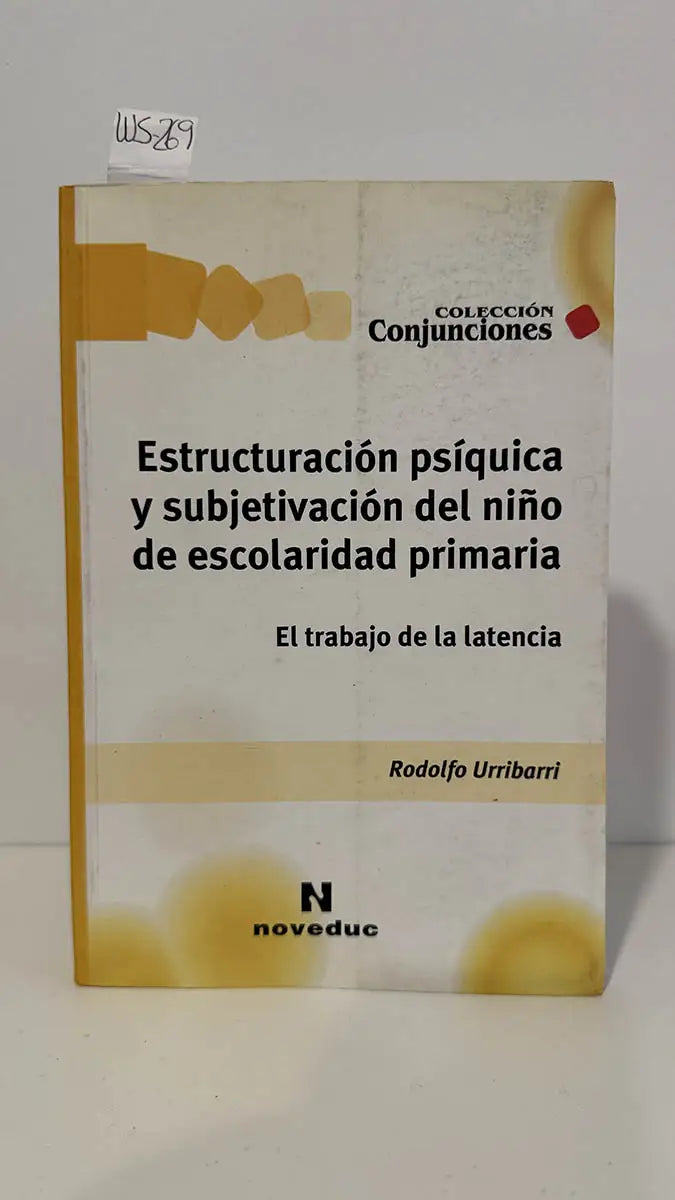 Estructuración psíquica y subjetivación del niño de escolaridad primaria. El trabajo de la latencia.