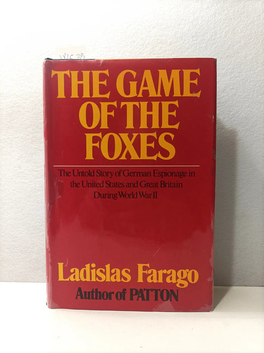 The Game of the Foxes. The Untold Story of German Espionage in the United States and Great Britain During Worl War II.