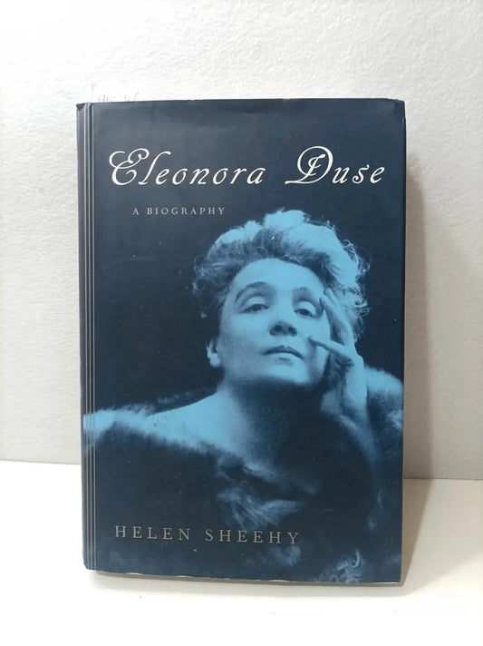 Eleonora Duse a Biography.