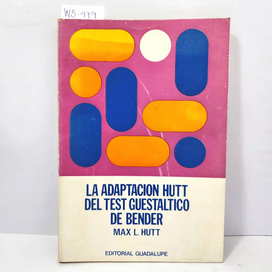 La adaptación Hutt del test guestaltico de Bender.