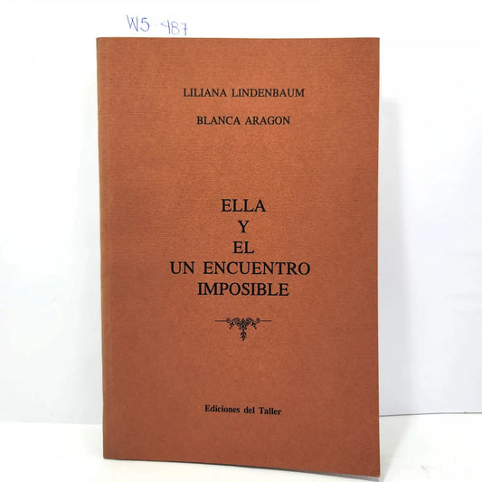 Ella y el encuentro imposible. — LINDENBAUM, Liliana; ARAGÓN, Blanca.