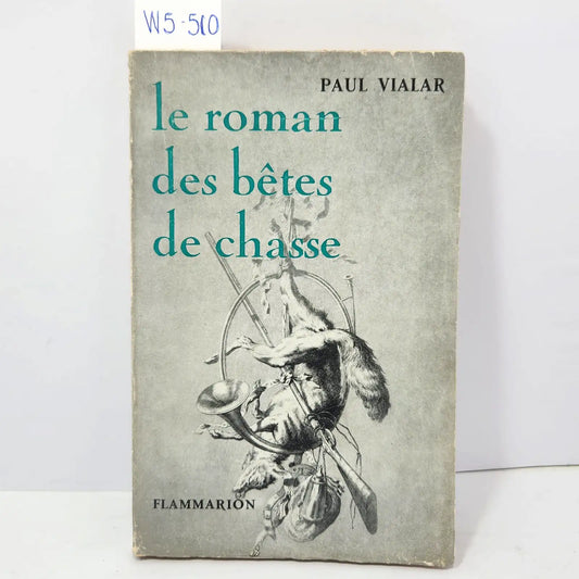 Le roman des bêtes de chasse. — VIALAR, Paul.