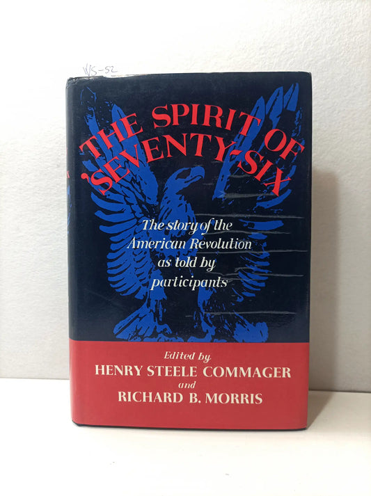 The Spirit of Seventy-Six. The Story of the American Revolution as Told by Participants.