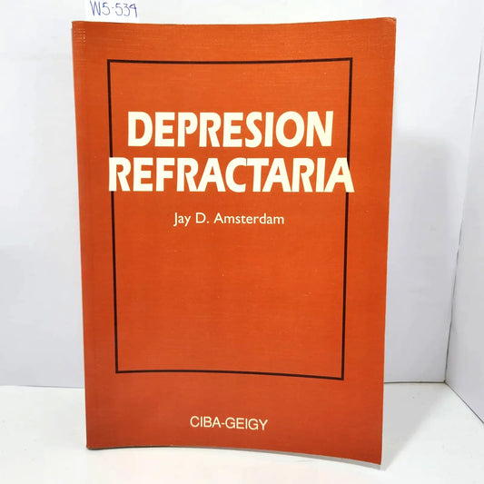Depresión refractaria. — AMSTERDAM, Jay D.