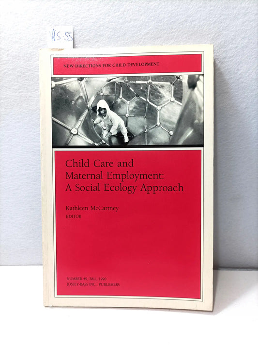Child Care and Maternal Employment: A Social Ecology Approach.