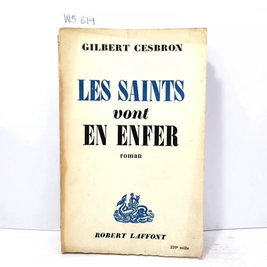 Les saints vont en enfer. — CESBRON, Gilbert.