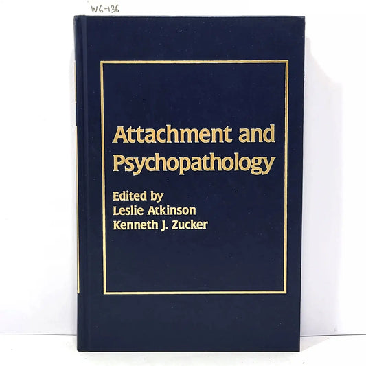 Attachment and Psychopathology. — V.V. A.A. / (Editado por ATKINSON, Leslie and ZUCKER, Kenneth J.).