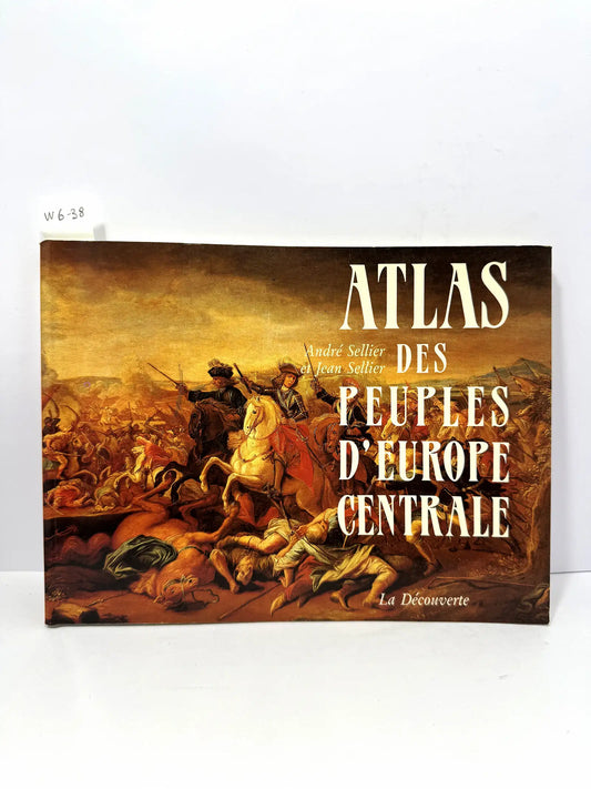 Atlas des peuples d'Europe centrale. — SELLIER, André et SELLIER, Jean.