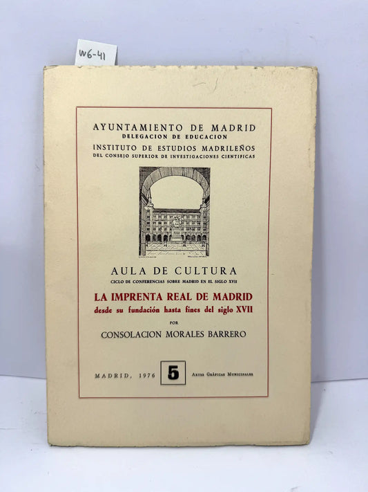 La Imprenta Real de Madrid desde su fundación hasta fines del siglo XVII. — MORALES BARRERO, Consolación.