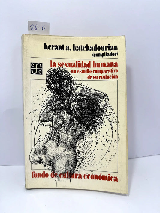La sexualidad humana. Un estudio comparativo de su evolución. — KATCHADOURIAN, Herant A.