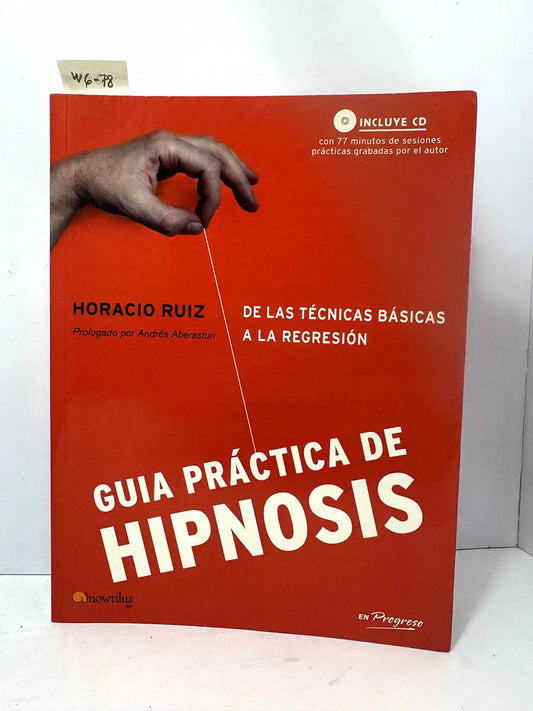 Guía práctica de Hipnosis. De las técnicas básicas a la regresión.