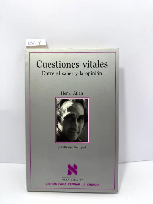 Cuestiones vitales. Entre el saber y la opinión. — ATLAN, Henri.