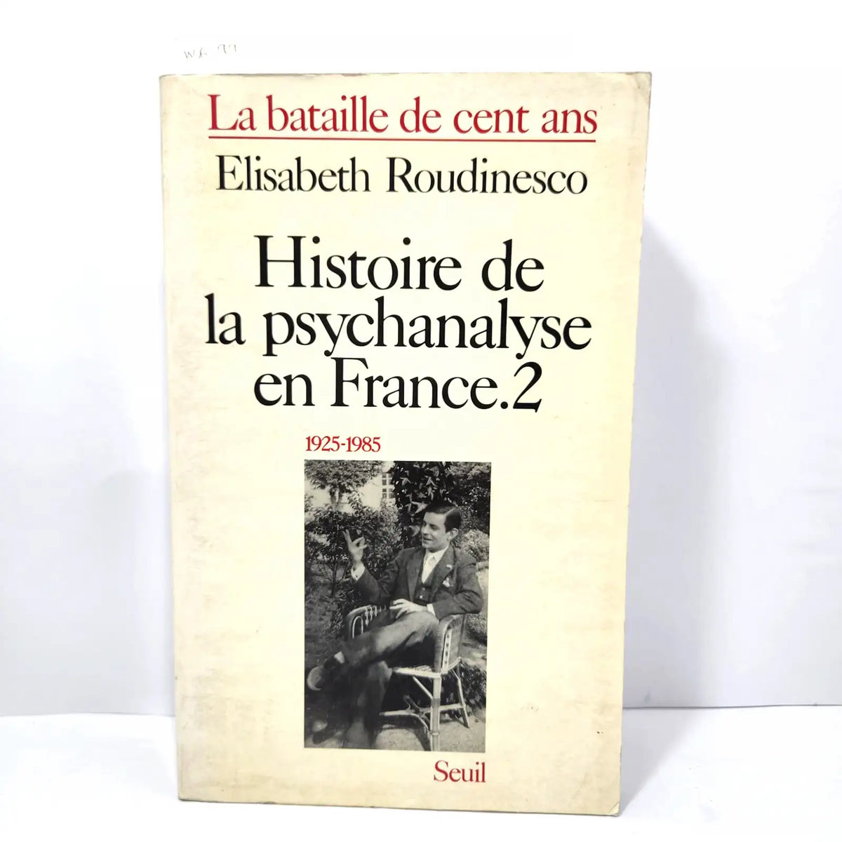 Histoire de la psychanalyse en France. 2. 1925-1985. (La bataille de cents ans). — ROUDINESCO, Elisabeth.