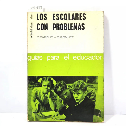 Los escolares con problemas. — PARENT, P. - GONNET, C.