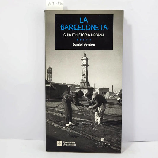 La Barceloneta. Guía d'historia urbana. — VENTEO, Daniel.