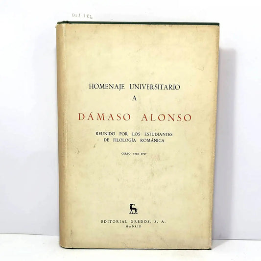Homenaje Universitario a Dámaso Alonso reunido por los estudiantes de Filología Románica.