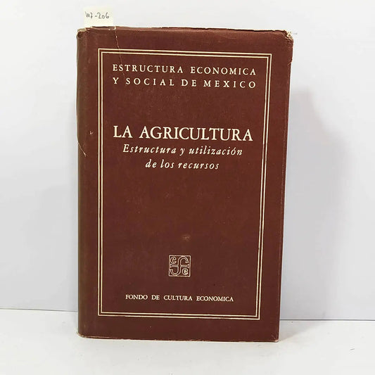 La Agricultura. Estructura y utilización de los recursos.