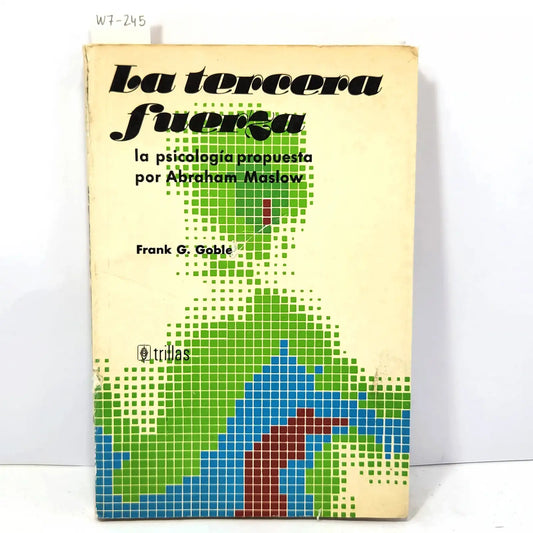 La tercera fuerza. La psicología propuesta por Abraham Maslow.