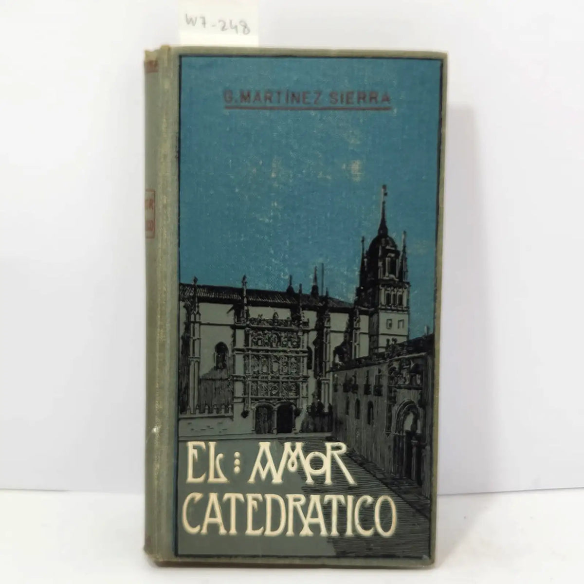 El amor catedrático. — MARTÍNEZ SIERRA, Gregorio.