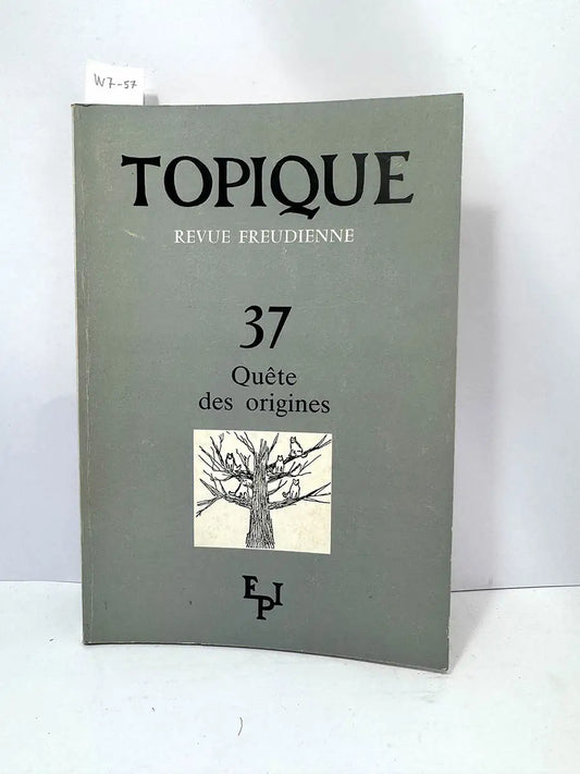 TOPIQUE. Revue Freudienne, nº 37: Quête des origines.