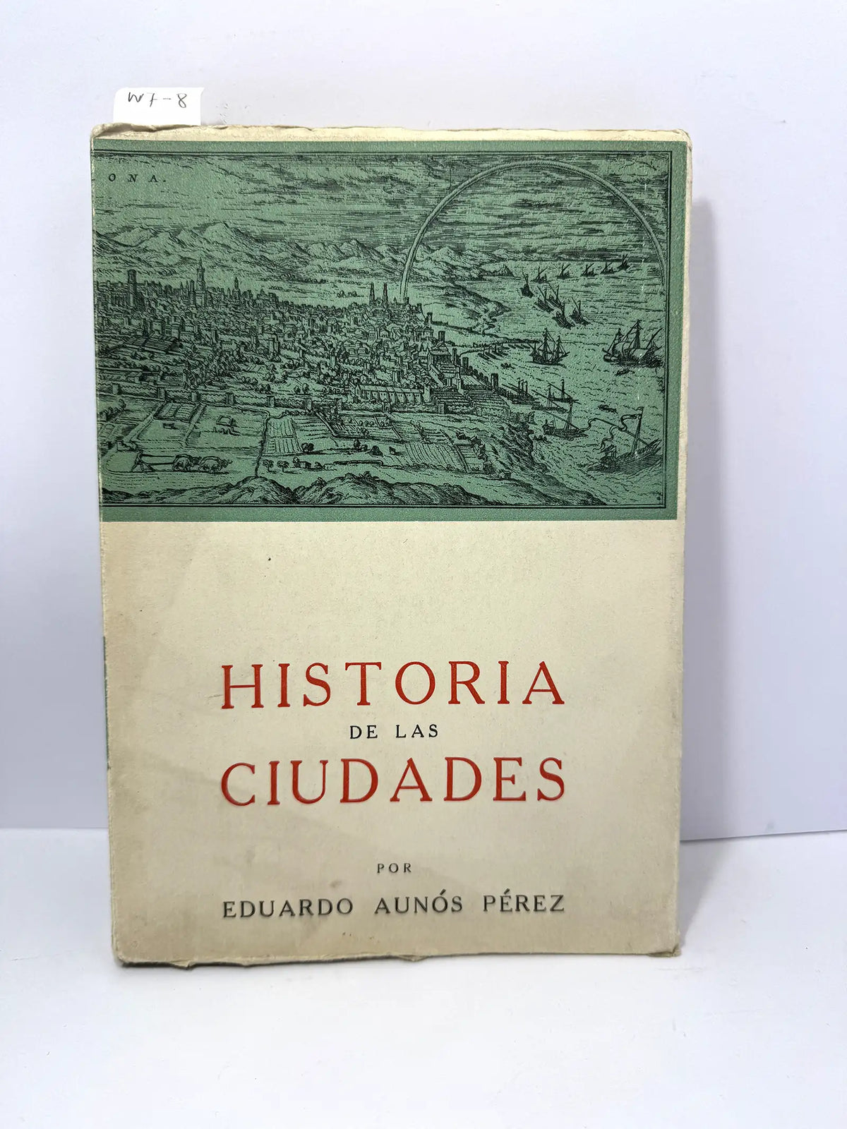 Historia de las ciudades. — AUNÓS PÉREZ, Eduardo.