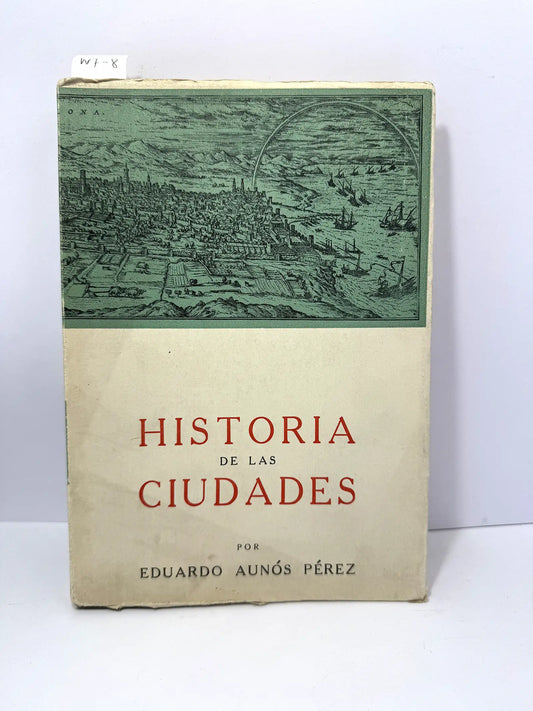 Historia de las ciudades. — AUNÓS PÉREZ, Eduardo.