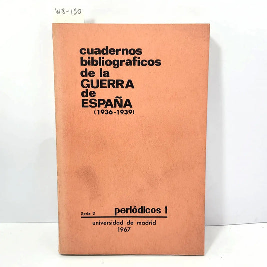 Cuadernos bibliográficos de la Guerra de España. (1936 - 1939): Periódicos 1. — V.V. A.A. / (Director) PALACIO ATARD, Vicente.