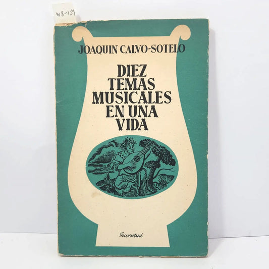 Diez temas musicales en una vida. — CALVO-SOTELO, Joaquín.