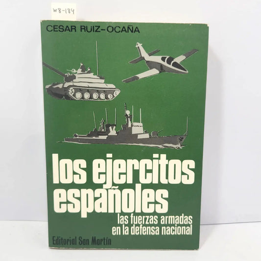 Los ejércitos españoles. Las fuerzas armadas en la defensa nacional. — RUIZ-OCAÑA, César.
