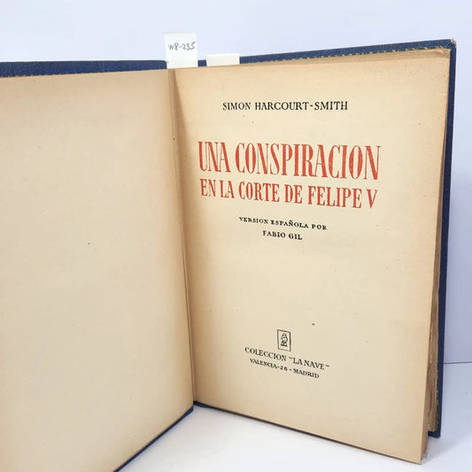Una conspiración en la corte de Felipe V. — HARCOURT-SMITH, Simon.