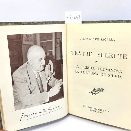 La ferida lluminosa / La fortuna de Sílvia (Teatre Selecte IV). — de SAGARRA, Josep Mª.