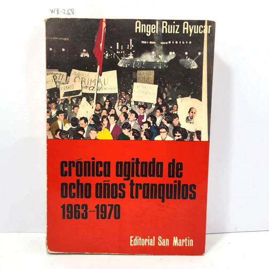 Crónica agitada de ocho años tranquilos. — RUIZ AYÚCAR, Ángel.