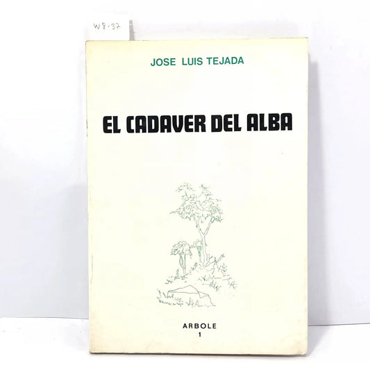 El cadáver del alba. — TEJADA, José Luis.