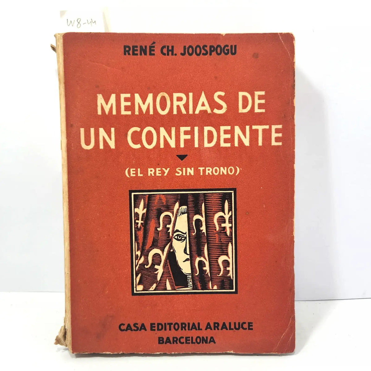 Memorias de un confidente. (El rey sin trono). — JOOSPOGU, René Ch.