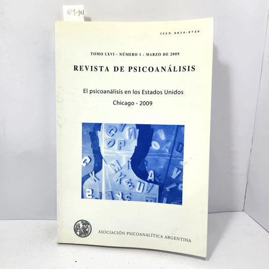 Revista de Psicoanálisis. Tomo LXVI - Nº 1 - Marzo de 2009. El psicoanálisis en los Estados Unidos. Chicago - 2009.