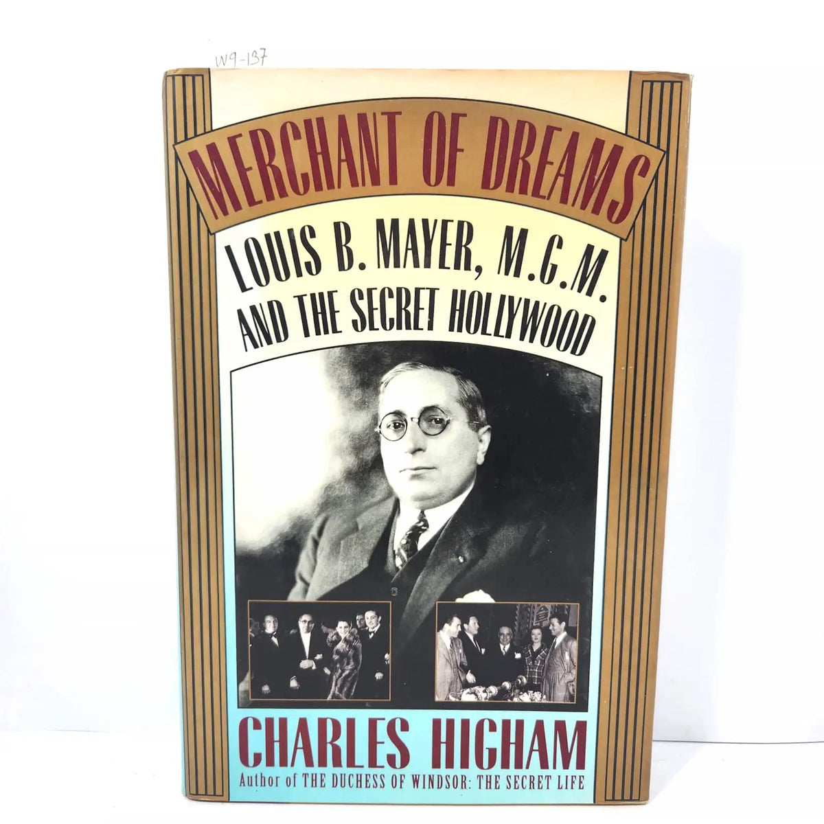 Merchant of dreams. Louis B. Mayer, M.G.M. and the secret Hollywood. — HIGHAM, Charles.