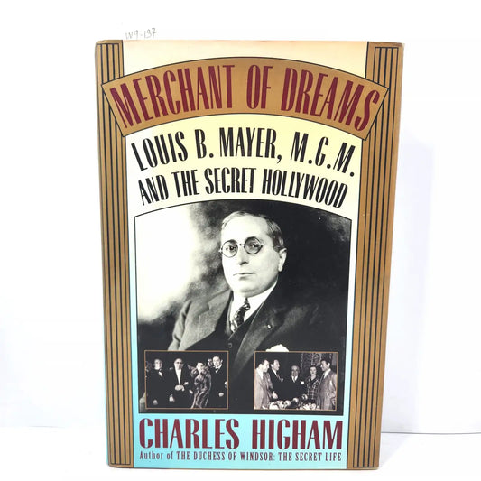 Merchant of dreams. Louis B. Mayer, M.G.M. and the secret Hollywood. — HIGHAM, Charles.