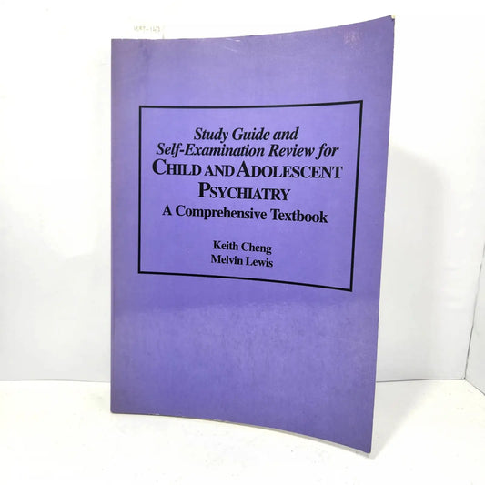 Study Guide and Self-Examination Review for CHILD AND ADOLESCENT PSYCHIATRY. A Comprehensive Textbook. — CHENG, Keith; LEWIS, Melvin.