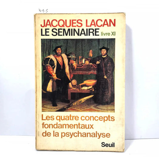 Le Seminaire. Livre XI. Les quatre concepts fondamentaux de la psychanalyse.