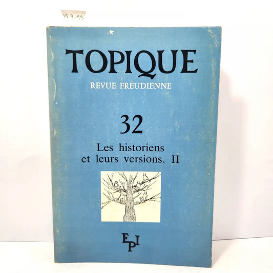 Topique (revue freudienne). Nº 32.. Les historiens et leurs versions II
