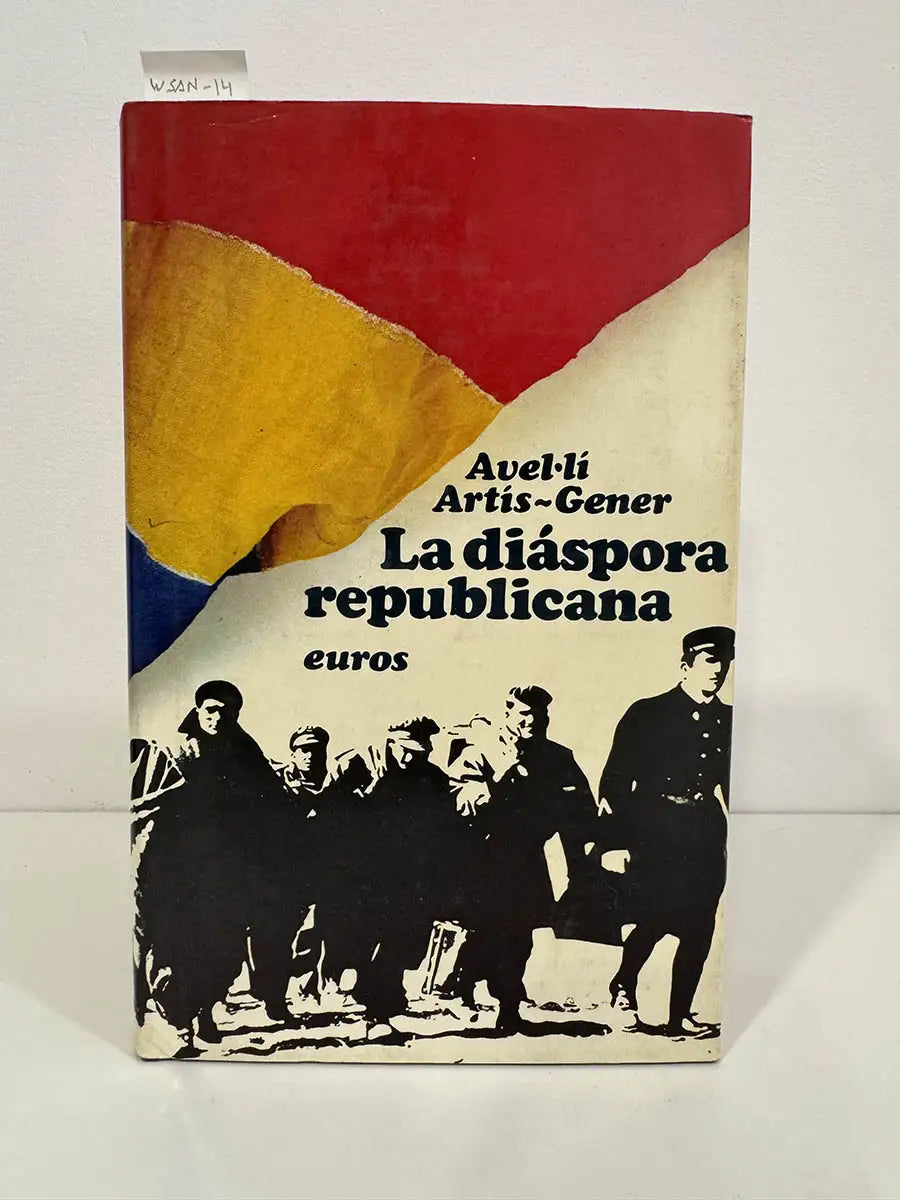 La diáspora republicana. — ARTÍS-GENER, Avel-lí.