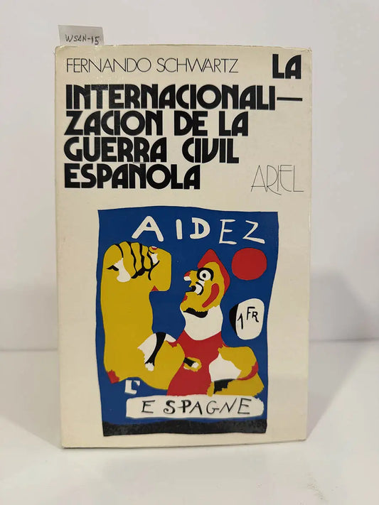 La internacionalización de la guerra civil española. — SCHWARTZ, Fernando.