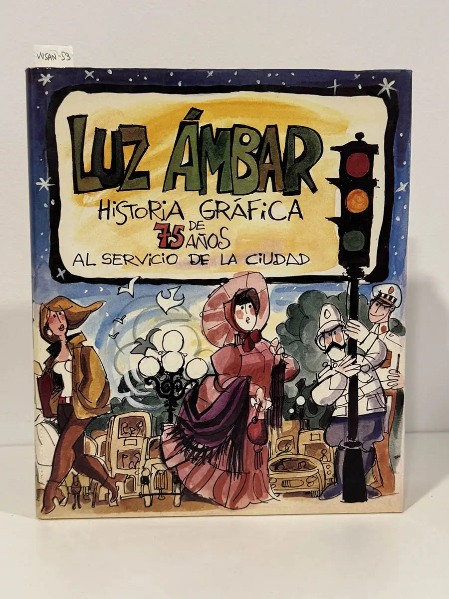 Luz Ámbar. Historia gráfica de 75 años al servicio de la ciudad.