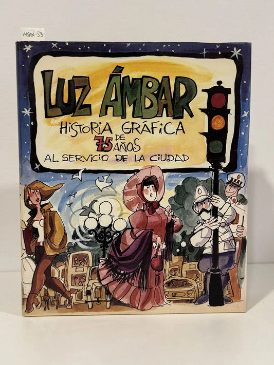 Luz Ámbar. Historia gráfica de 75 años al servicio de la ciudad.