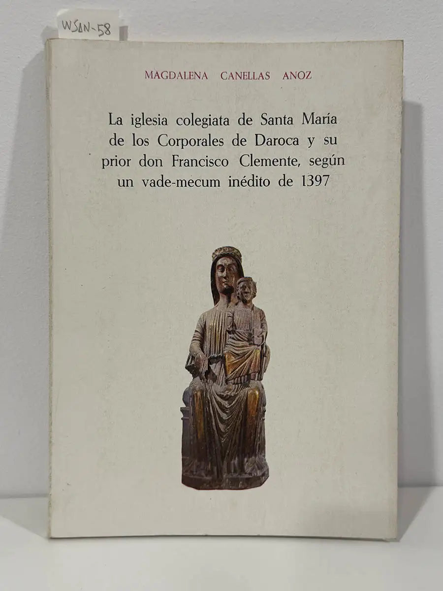 La iglesia colegiata de Santa María de los Corporales de Daroca y su prior don Francisco Clemente, según un vade-mecum inédito de 1397. — CANELLAS ANOZ, Magdalena.